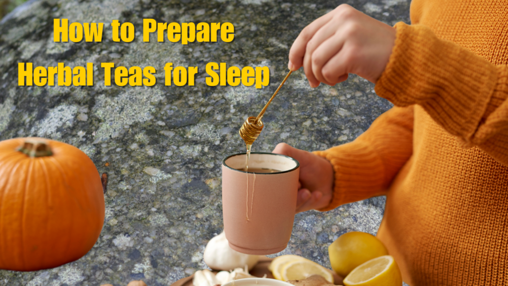 How to Prepare Herbal Teas for Sleep