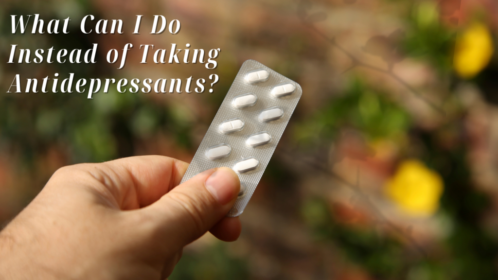 💊What can I do instead of taking antidepressants?